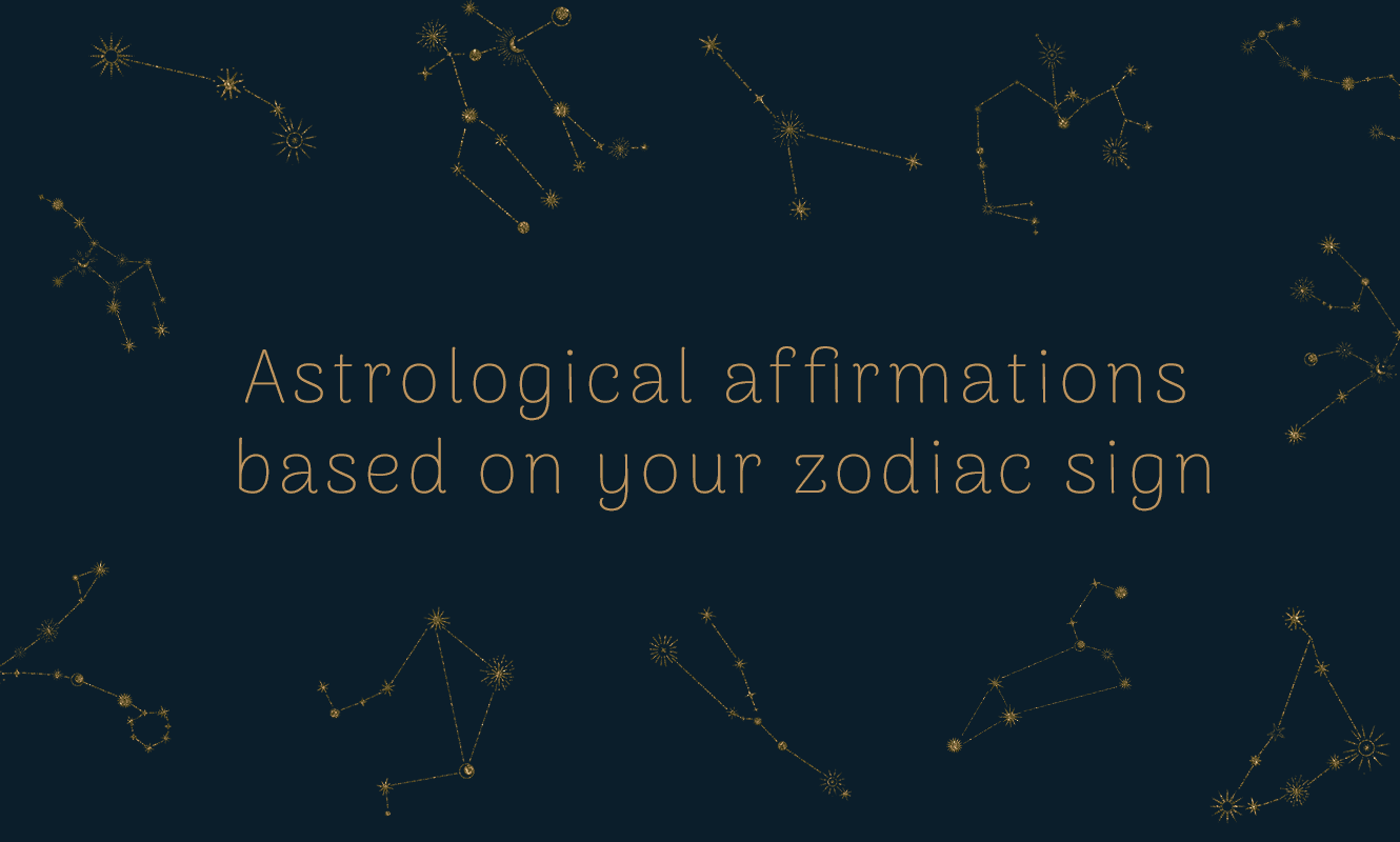 Astrological affirmations based on your zodiac sign