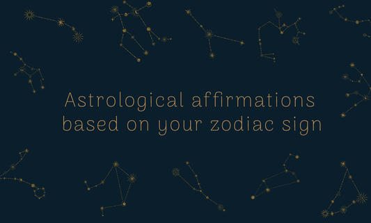 Astrological affirmations based on your zodiac sign