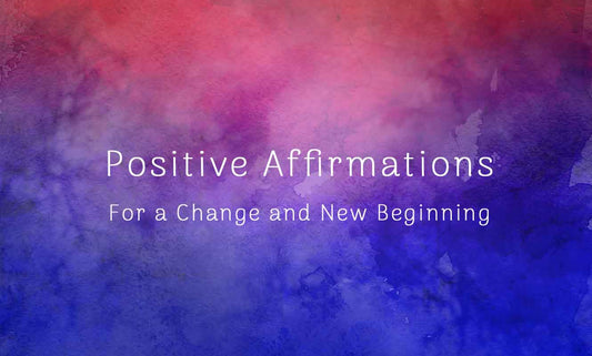 50 Positive Affirmations For a Change and New Beginning